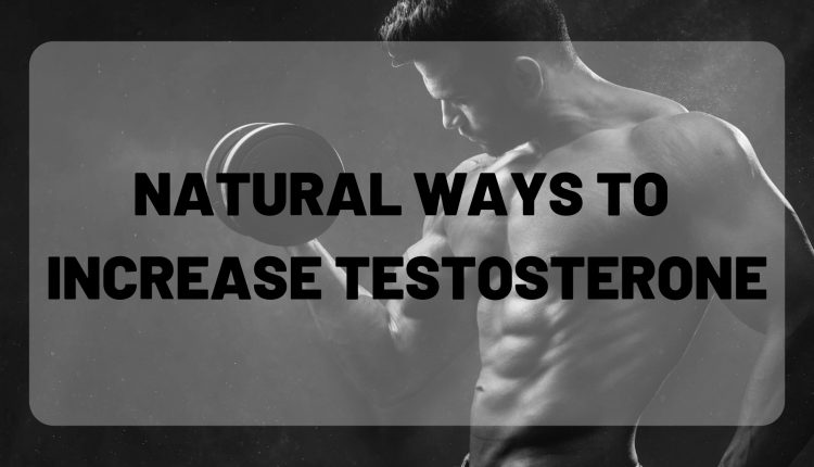 NATURAL WAYS TO INCREASE TESTOSTERONE (2)