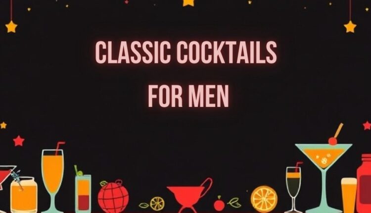 Classic cocktails for men